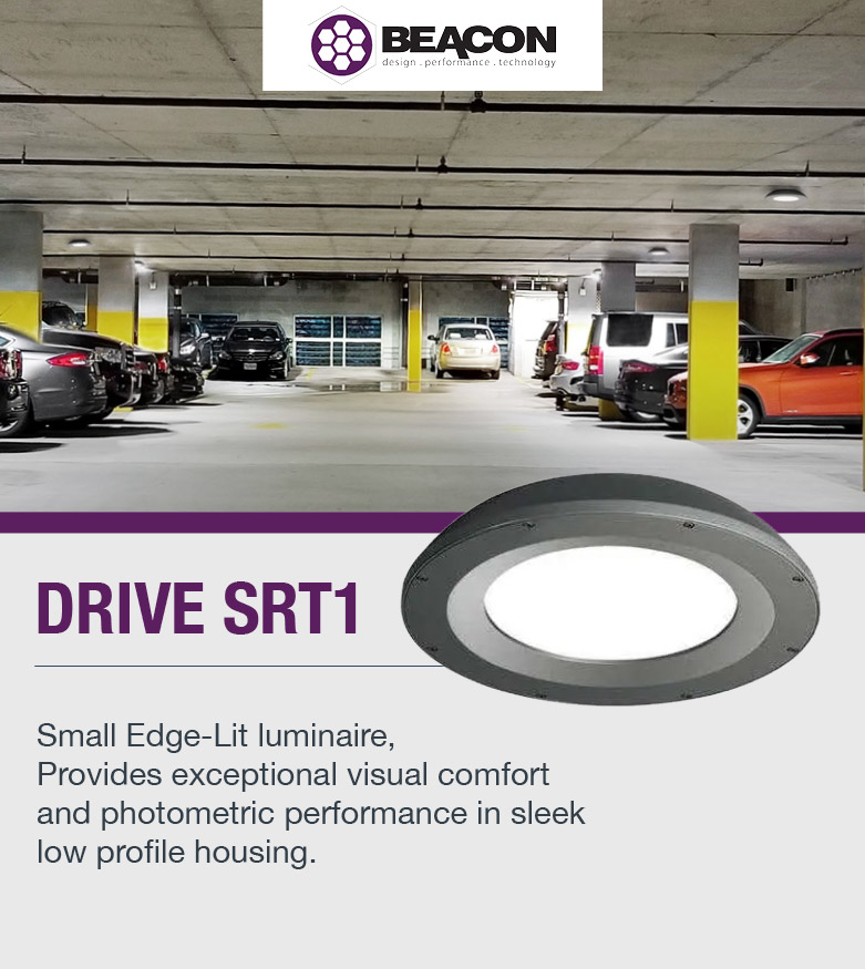 BEACON design. performance. technology DRIVE SRT1 Small Edge-Lit luminaire, Provides exceptional visual comfort and photometric performance in sleek low profile housing.