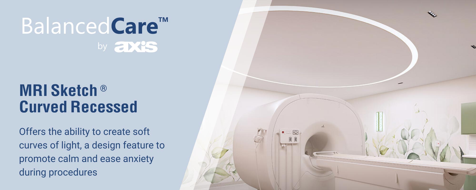 MRI Sketch Curved Recessed. Offers the ability to create soft curves of light, a design feature to promote calm and ease anxiety during procedures.