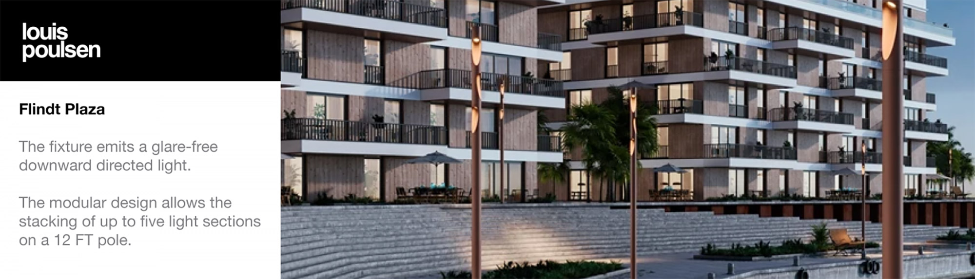 Louis Poulsen Flindt Plaza - The fixture emits a glare-free downward directed light. The modular design allows the stacking of up to five light sections on a 12 FT pole.