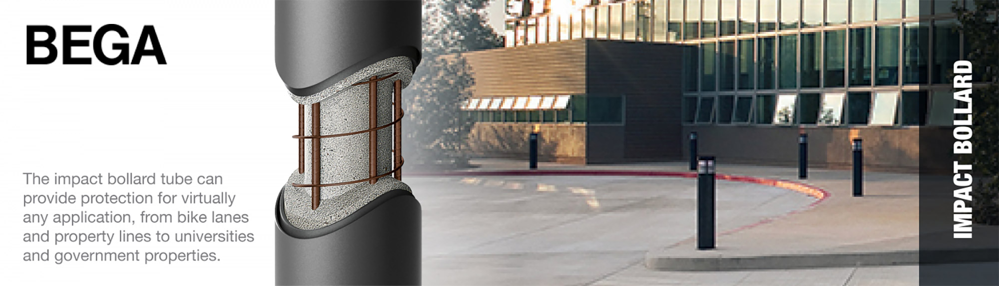 BEGA - Impact Bollards - The impact bollard tube can provide protection for virtually any application, from bike lanes and property lines to universities and government properties.
