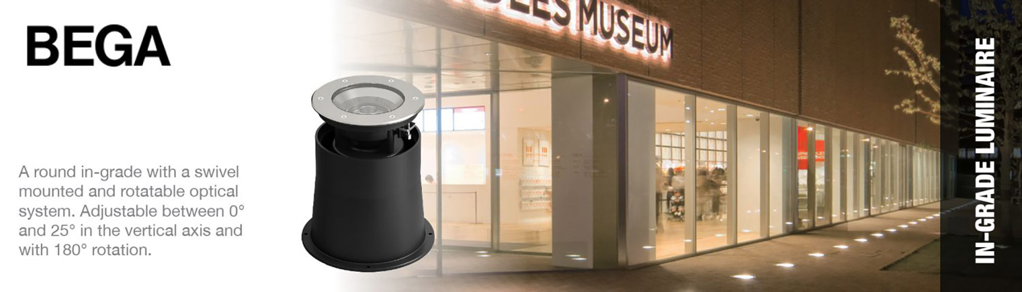Bega InGrade Luminaire - A round in-grade with a swivel mounted and rotatable optical system. Adjustable between 0° and 25° in the vertical axis and with 180° rotation.