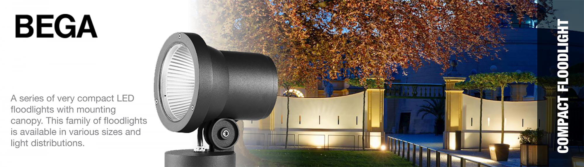 Bega Compact Floodlight - A series of very compact LED floodlights with mounting canopy. This family of floodlights is available in various sizes and light distributions.