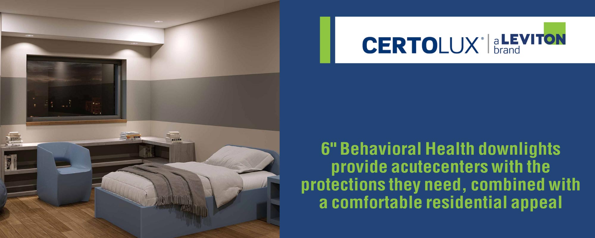 6" Behavioral Health downlights provide acutecenters with the protections they need, combined with a comfortable residential appeal.