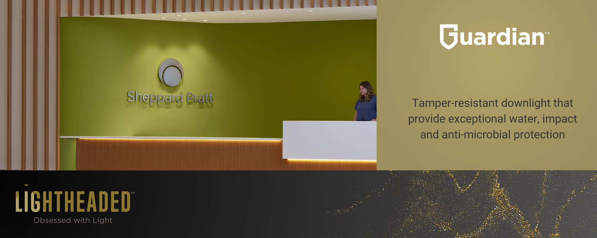 Guardian. Tamper-resistant downlight that provide exceptional water, impact and anti-microbial protection.